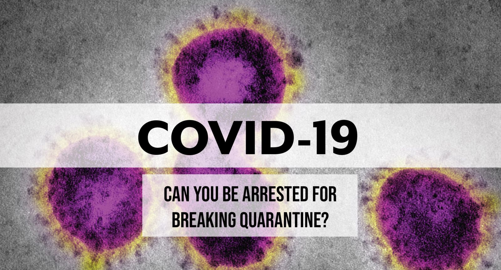 Can You Be Arrested for Breaking Coronavirus Quarantine Rules or Curfew in Florida?