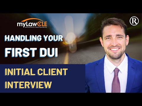 How to Handle Your First DUI: The Initial Client Interview DUI Law CLE – by South Florida DUI Lawyer Manny Serra