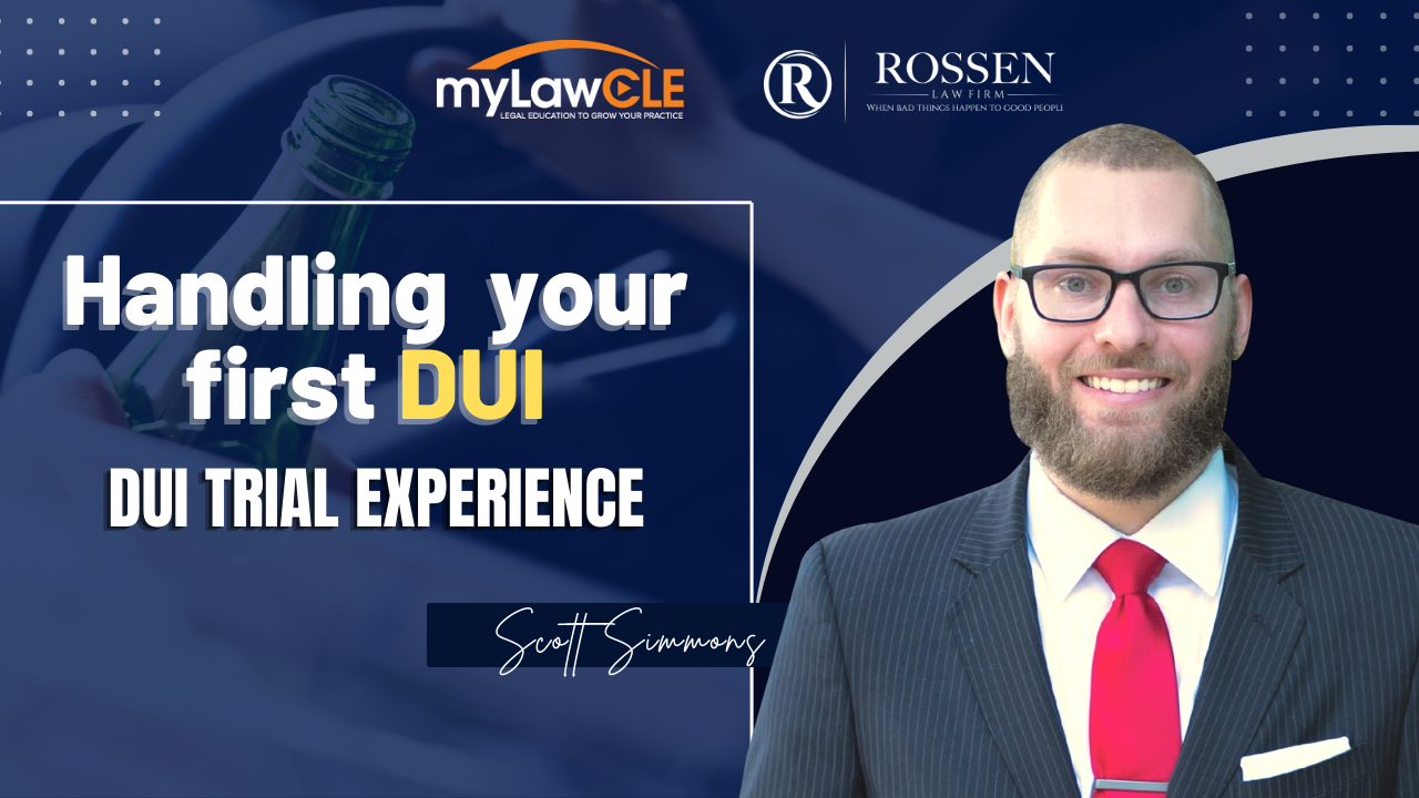 Handling Your First DUI: DUI Trial Experience